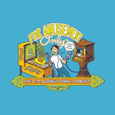 For Amusement Only Em And Bingo Pinball Podcast
