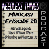 Needless Things Minicast 28 - Marvel Legends Black Widow Wave Unboxing w/Phantom, Jr.