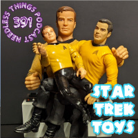 Needless Things Podcast 391: Star Trek Toys