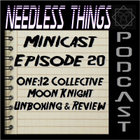 Needless Things Minicast 20 - One:12 Collective Moon Knight Unboxing  Review