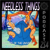 Needless Things Podcast 254 – Masters of the Universe: Toy Fair 2019  More