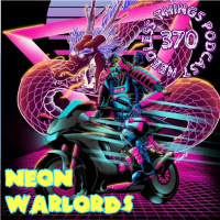 Needless Things Podcast 370: Neon Warlords