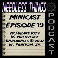 Needless Things Minicast 19 - McFarlane Toys DC Multiverse Unboxing  Review w/ Phantom, Jr.