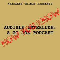 Audible Interlude: A GI Joe Podcast - Now You Know 29-JUL-2020