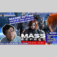 Designing a Mass-ive Effect in Gaming with Calvin Wong Tze Loon - Boards  Swords #258