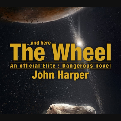 And Here The Wheel (official Novel Of Elite:dangerous)