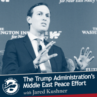 The Trump Administrations Approach to Middle East Peacemaking with Jared Kushner