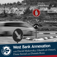 West Bank Annexation with David Makovsky, Ghaith al-Omari, Dana Stroul, and Dennis Ross