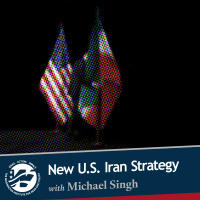 U.S. Iran Policy with Michael Singh