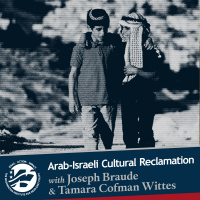 Arab-Israeli Reclamation with Joseph Braude and Tamara Cofman Wittes