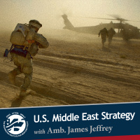 U.S. Middle East Strategy with Amb. James Jeffrey
