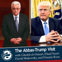 The Abbas-Trump Visit with Ghaith al-Omari, Ehud Yaari, David Makovsky, and Dennis Ross