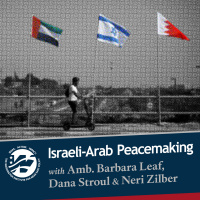 New Israeli-Arab Peacemaking with Amb. Barbara Leaf, Dana Stroul  Neri Zilber