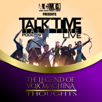 EPISODE 305: The LEGEND of VOX MACHINA THOUGHTS