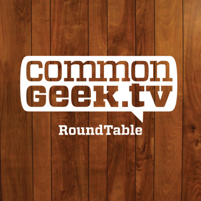 Commongeek Roundtable