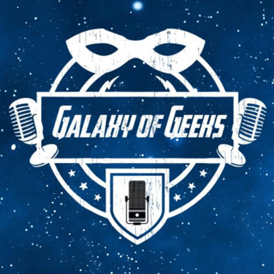 Galaxy Of Geeks Podcast