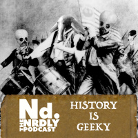 Episode 18 - History is Geeky