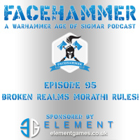 FaceHammer Episode 95: Broken Realms Morathi Rules!