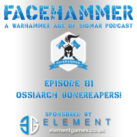 FaceHammer Episode 81: Ossiarch Bonereapers!