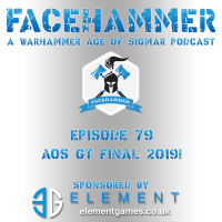 FaceHammer Episode 79: AoS GT Final 2019!