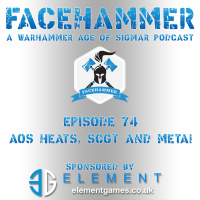 FaceHammer Episode 74: AoS Heats, SCGT and Meta!