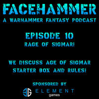 FaceHammer Episode 10: The Rage of Sigmar!
