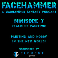 FaceHammer Minisode 7: Realm of Painting!
