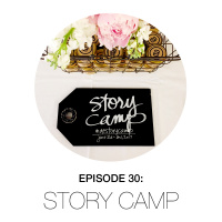 Episode 30: Story Camp