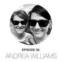 Episode 36 - Andrea Williams