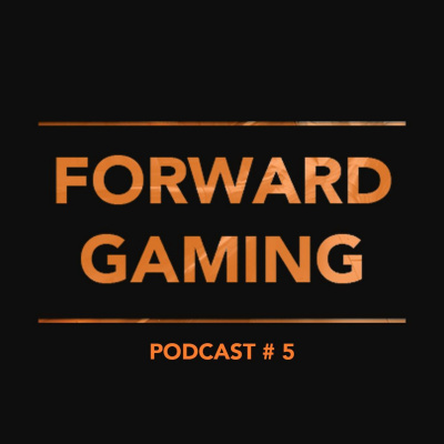 Forward Gaming Podcast