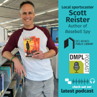 DMPL Podcast: Iowa Author Scott Reister