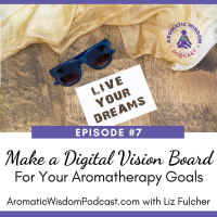 7: How to Make a Digital Vision Board for your Aromatherapy Goals