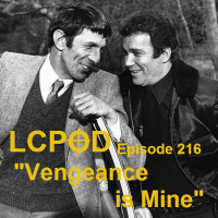 LCPOD Episode 216: Vengeance is Mine