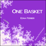 One Basket by FERBER, Edna