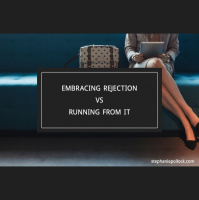 Embracing rejection vs running from it 