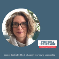 #101 - Leader Spotlight - Heidi Johnsons Journey to Leadership