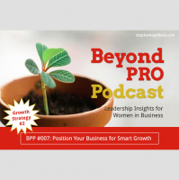 BPP #007: Growth Strategy No. 2, Position your business for smart growth 