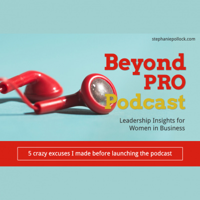 Beyond Pro Podcast: Leadership Insights For Women In Business
