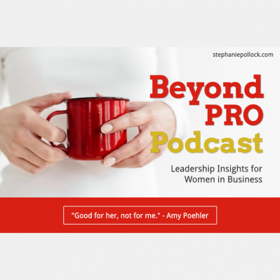 Beyond Pro Podcast: Leadership Insights For Women In Business
