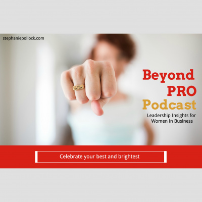 Beyond Pro Podcast: Leadership Insights For Women In Business