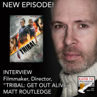 INTERVIEW: MATT ROUTLEDGE, Filmmaker, Director, Tribal: Get Out Alive