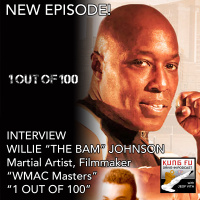 INTERVIEW: WILLIE THE BAM JOHNSON, Martial Artist, Instructor, Filmmaker 