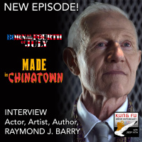 INTERVIEW: RAYMOND J. BARRY, Made In Chinatown, Born on the Fourth of July