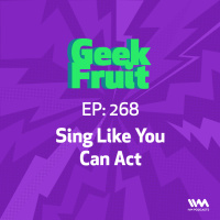 Ep. 268: Sing Like You Can Act