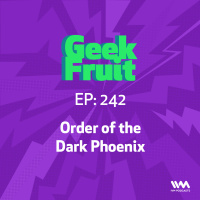 Ep. 242: Order of the Dark Pheonix