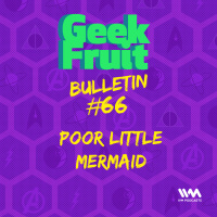 Ep. 249: Bulletin #66: Poor Little Mermaid