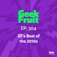 Ep. 304: Best of the 2010s