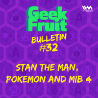 Ep. 181: Bulletin #32: Stan The Man, Pokemon and MIB 4