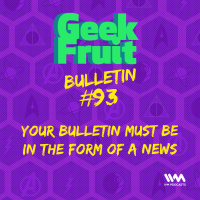 Ep. 303 Bulletin #93: Your Bulletin Must Be In The Form Of News
