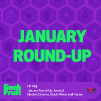 Ep. 109: January Round-Up: Jumanji, Electric Dreams, Black Mirror and Oscars